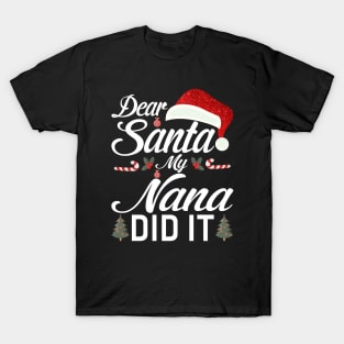 Dear Santa My Nana Did It Funny T-Shirt